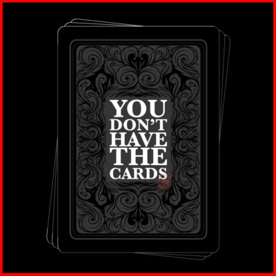 You Don’t Have the Cards-artwork-Newsontshirt